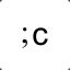 semicolon lower case c