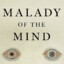 Malady of the Mind