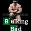 Bulking Bad