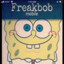 Erm What the Freakbob