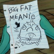 Big Fat Meanie