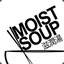 Moist Soup