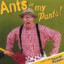 Ants In My Pants