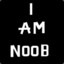 I AM NOOB