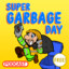 Super Garbage Day