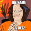 my name is deez