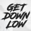 ✪ GeT DowN LoW