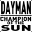 Dayman, Champion of the Sun