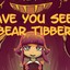 Have You Seen My Bear Tibbers?