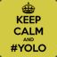 KEEP CALM AND #YOLO