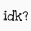 idk_?
