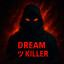 Dream ヅ Killer
