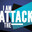 IAMTHEATTACK