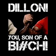 Dillon! You Son of a Bi#ch!