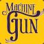 Machine!Gun