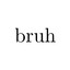 bruh