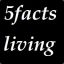 5facts.living