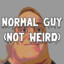 normal guy (NOT WEIRD)