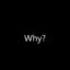 why?