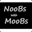 NooBs w/ MooBs