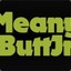 Meanybuttjr