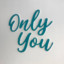 Only You