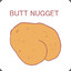 Butt Nugget