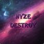 Nyze x DeStRoY