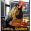 Tactical Chicken