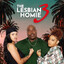 The Lesbian Homie 3