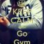 Stay Calm &amp; Go To Gym
