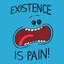 existence is pain
