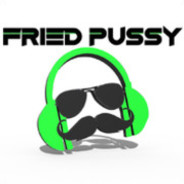 Fried Pussy