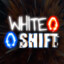 WhiTe sHiFt