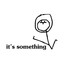 something