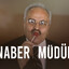 NABER MÜDÜR?