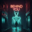 Behind You