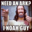 Need an Ark?, I noah guy.