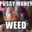 PUSSY.MONEY.WEED