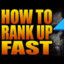 How to Rank up Fast