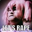 HIHIHI LETS RAPE