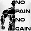 NO PAIN NO GAIN