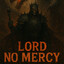 Lord No Mercy