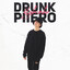 DRUNK PIIERO