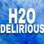 H20 Delirious