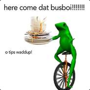 here come dat bussy boi