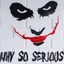 Why so serious?