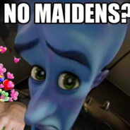 NO MAIDENS?