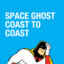 SpaceGhostCoastToCoast