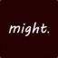 might.
